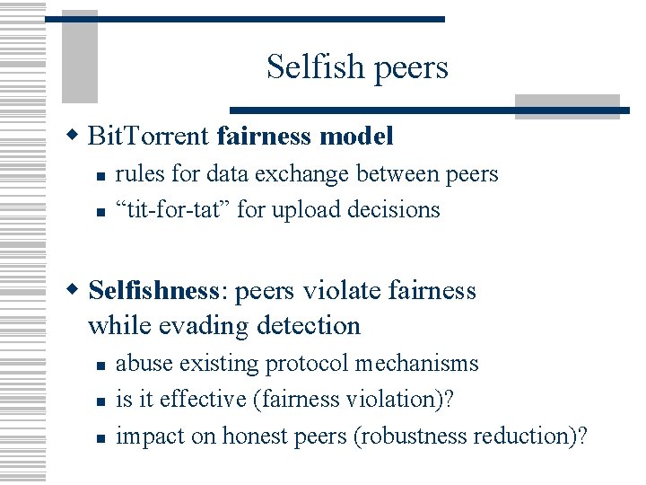 Selfish peers w Bit. Torrent fairness model n n rules for data exchange between