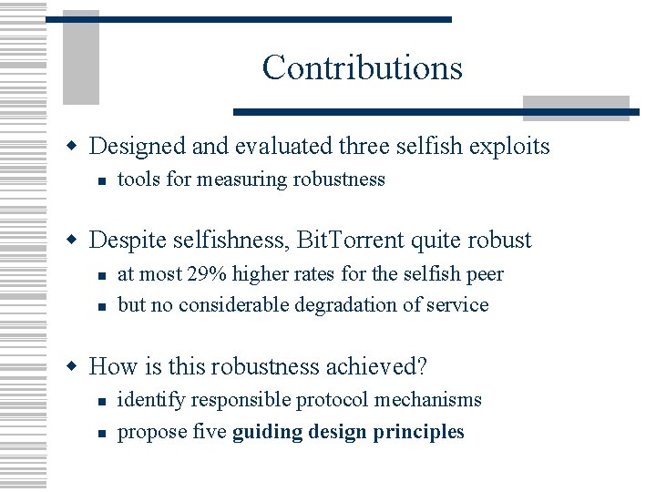 Contributions w Designed and evaluated three selfish exploits n tools for measuring robustness w
