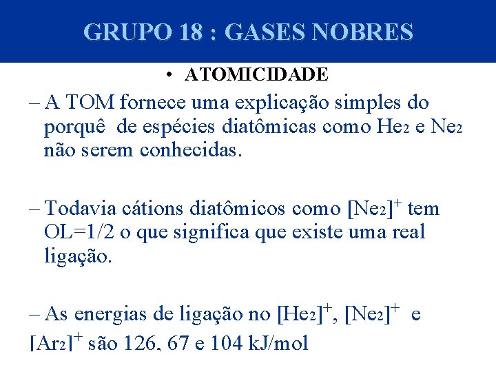 GRUPO 18 : GASES NOBRES • ATOMICIDADE – A TOM fornece uma explicação simples