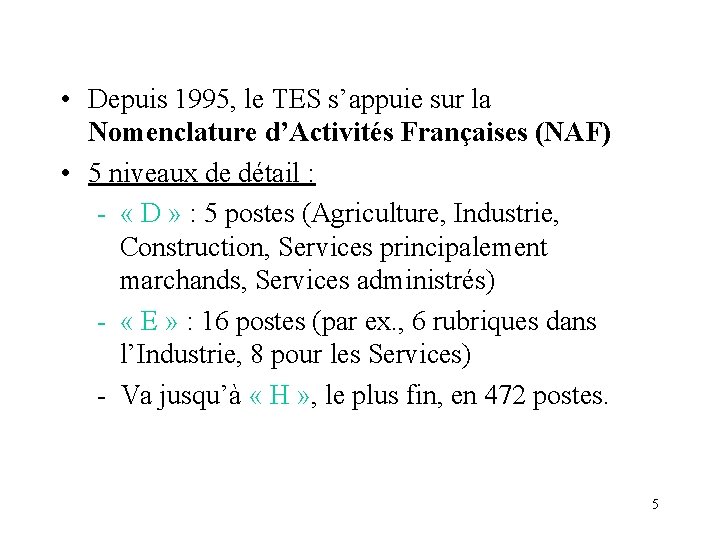  • Depuis 1995, le TES s’appuie sur la Nomenclature d’Activités Françaises (NAF) •