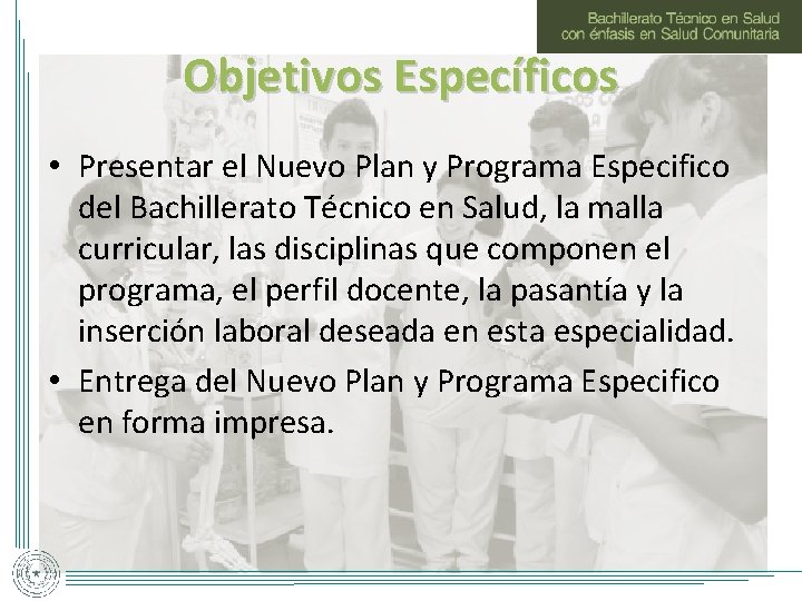 Objetivos Específicos • Presentar el Nuevo Plan y Programa Especifico del Bachillerato Técnico en