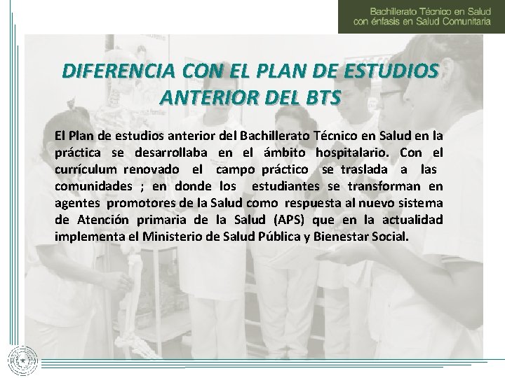 DIFERENCIA CON EL PLAN DE ESTUDIOS ANTERIOR DEL BTS El Plan de estudios anterior