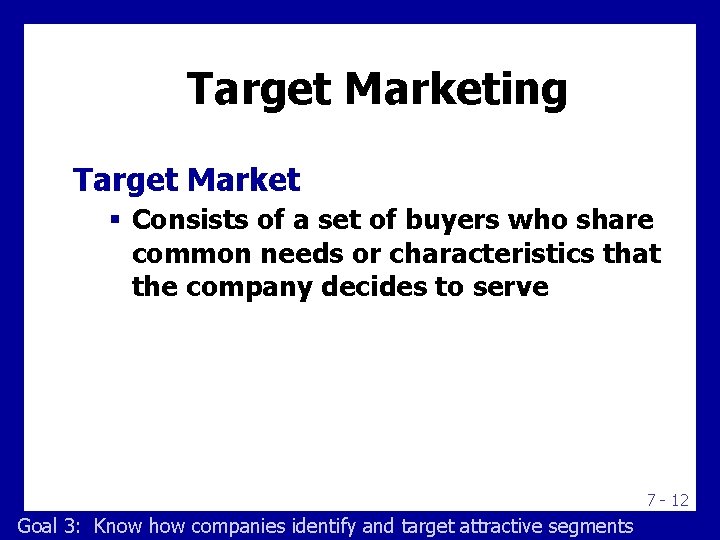 Target Marketing Target Market § Consists of a set of buyers who share common