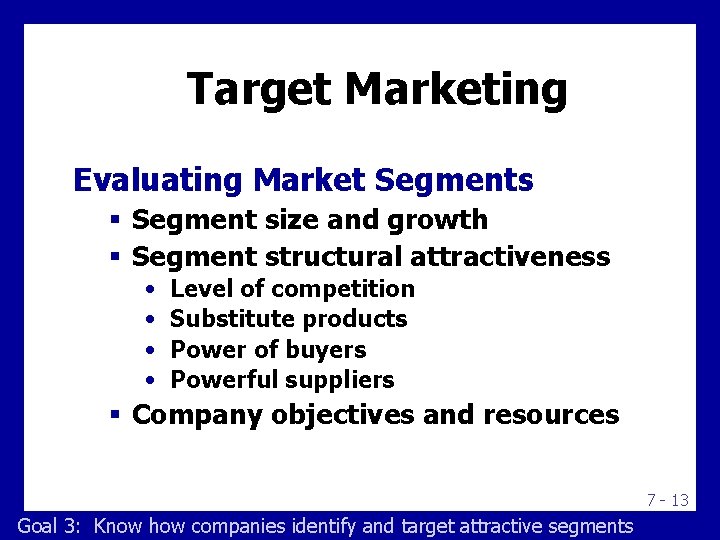 Target Marketing Evaluating Market Segments § Segment size and growth § Segment structural attractiveness