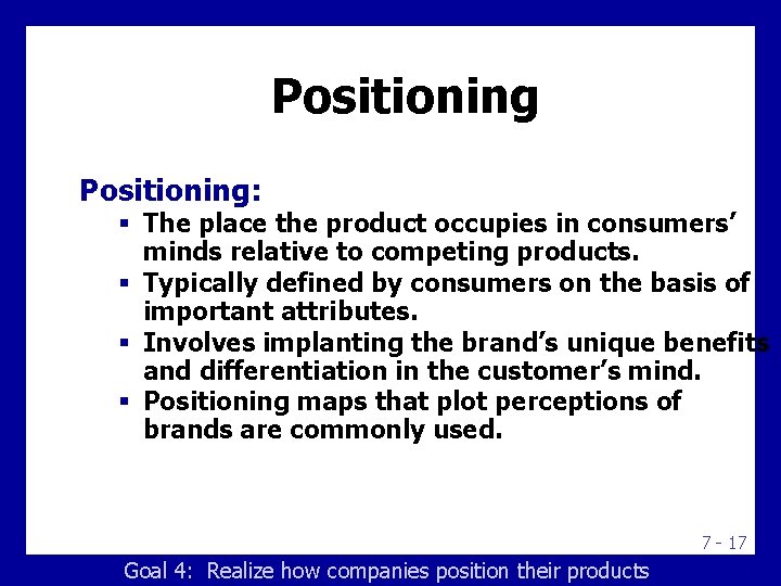 Positioning: § The place the product occupies in consumers’ minds relative to competing products.