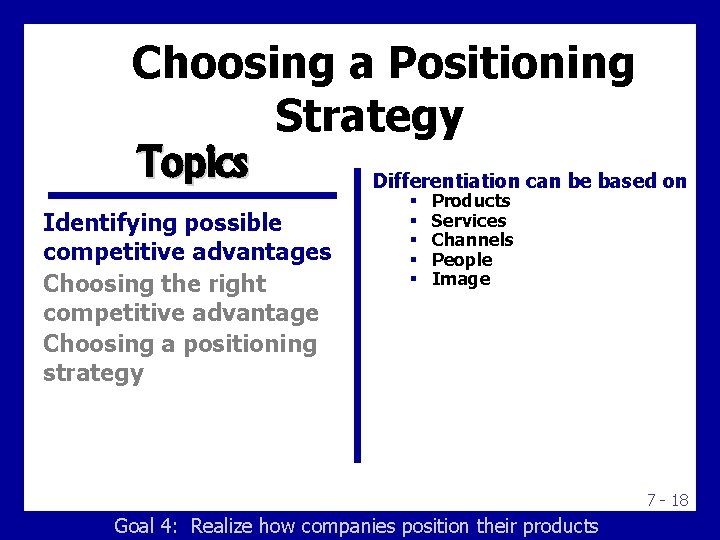 Choosing a Positioning Strategy Topics Identifying possible competitive advantages Choosing the right competitive advantage