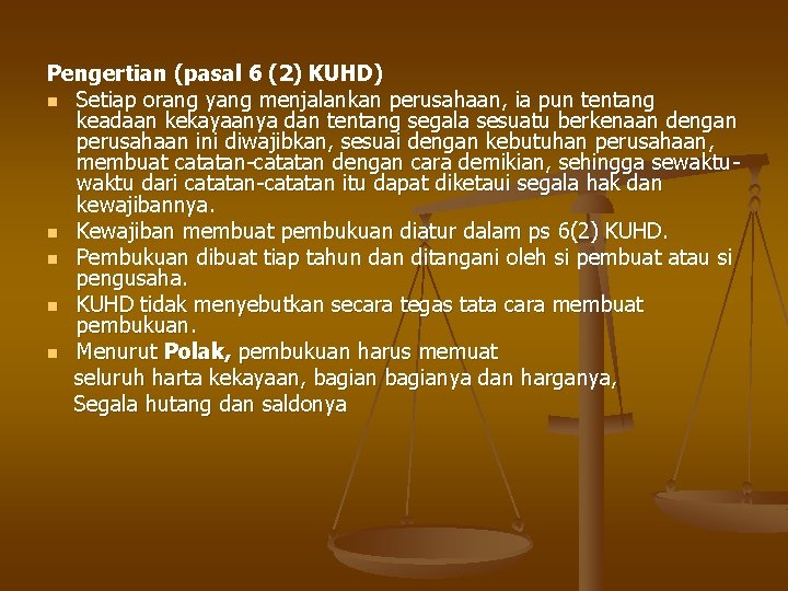 Pengertian (pasal 6 (2) KUHD) n Setiap orang yang menjalankan perusahaan, ia pun tentang