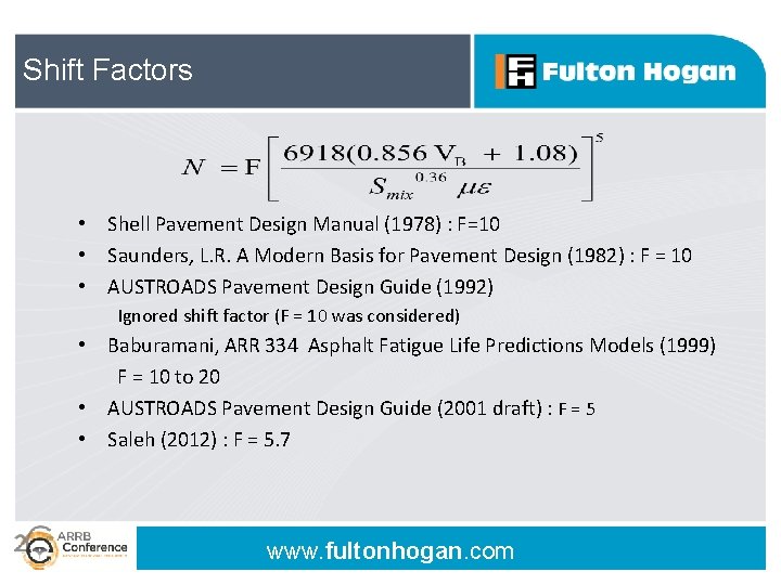 Shift Factors • Shell Pavement Design Manual (1978) : F=10 • Saunders, L. R.