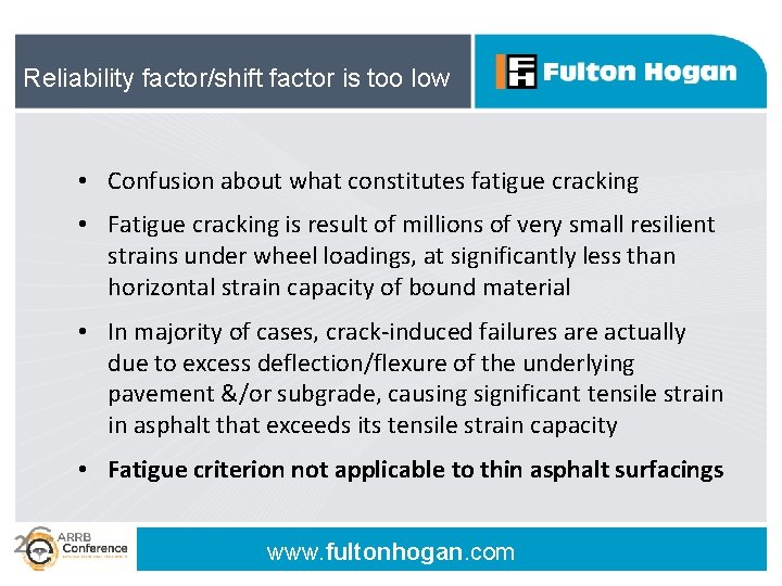 Reliability factor/shift factor is too low • Confusion about what constitutes fatigue cracking •