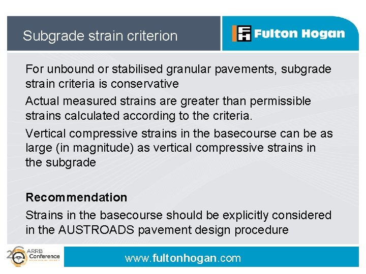 Subgrade strain criterion For unbound or stabilised granular pavements, subgrade strain criteria is conservative