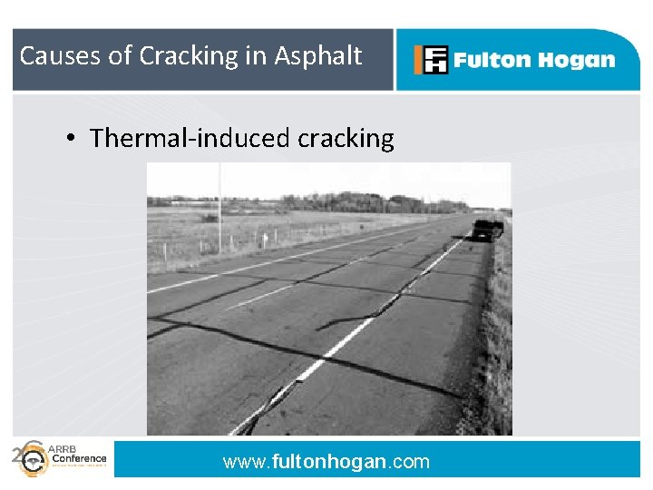 Causes of Cracking in Asphalt • Thermal-induced cracking www. fultonhogan. com 
