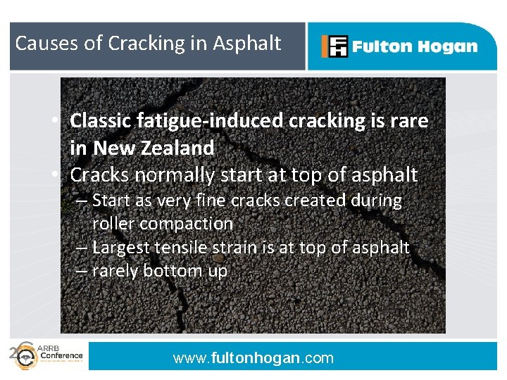 Causes of Cracking in Asphalt • Classic fatigue-induced cracking is rare in New Zealand