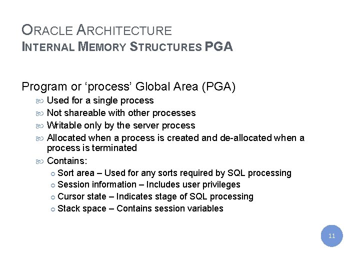 IBM India Private Limited ORACLE ARCHITECTURE INTERNAL MEMORY STRUCTURES PGA Program or ‘process’ Global