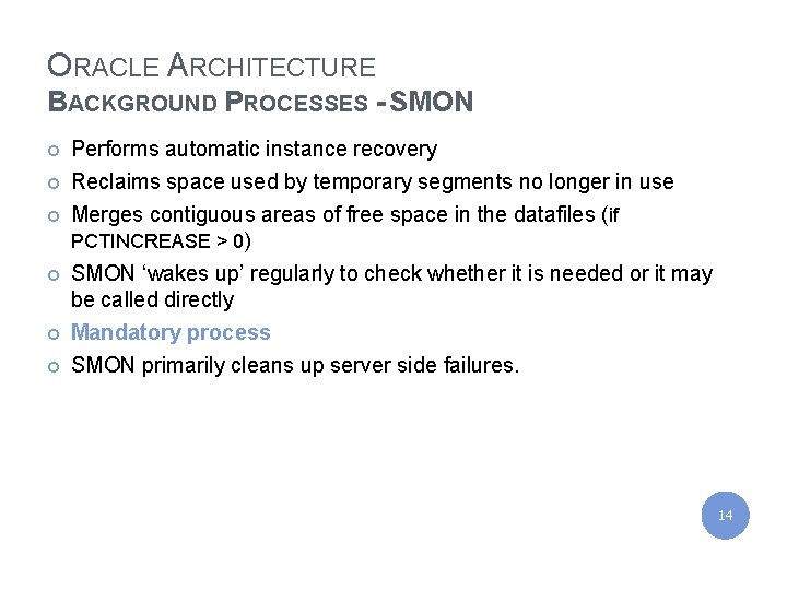 IBM India Private Limited ORACLE ARCHITECTURE BACKGROUND PROCESSES - SMON ¢ ¢ ¢ Performs