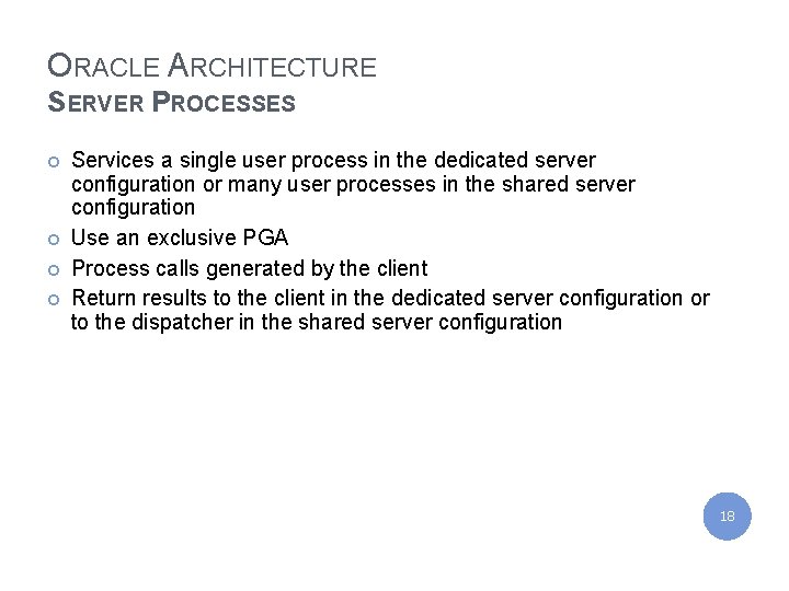 IBM India Private Limited ORACLE ARCHITECTURE SERVER PROCESSES ¢ ¢ Services a single user