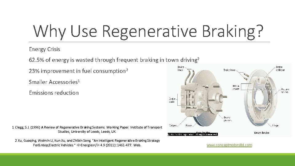 Why Use Regenerative Braking? Energy Crisis 62. 5% of energy is wasted through frequent