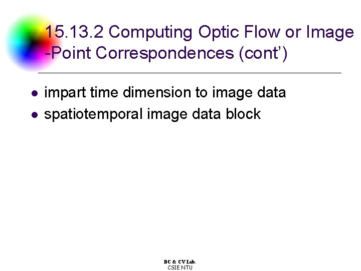 15. 13. 2 Computing Optic Flow or Image -Point Correspondences (cont’) l l impart