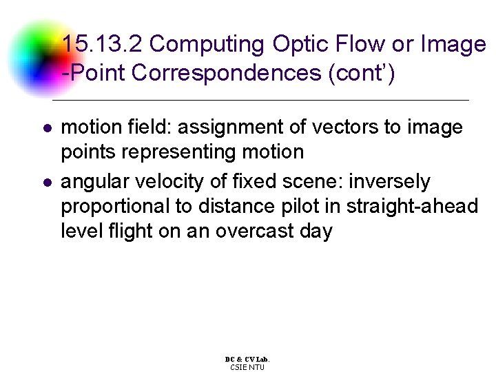 15. 13. 2 Computing Optic Flow or Image -Point Correspondences (cont’) l l motion