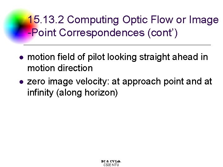 15. 13. 2 Computing Optic Flow or Image -Point Correspondences (cont’) l l motion