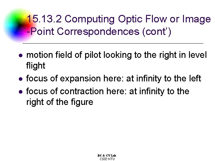 15. 13. 2 Computing Optic Flow or Image -Point Correspondences (cont’) l l l