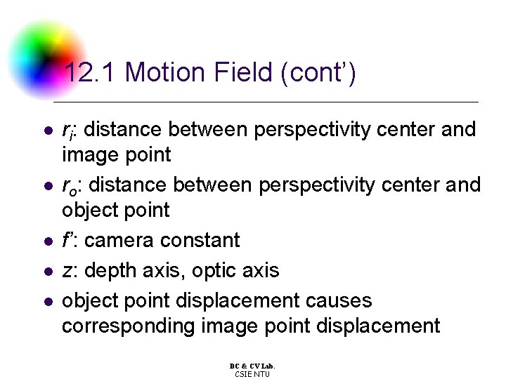 12. 1 Motion Field (cont’) l ri : l l distance between perspectivity center