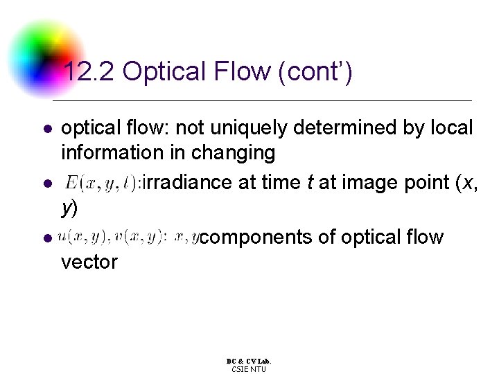 12. 2 Optical Flow (cont’) l l l optical flow: not uniquely determined by