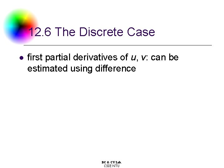 12. 6 The Discrete Case l first partial derivatives of u, v: can be