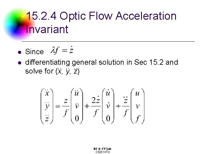 15. 2. 4 Optic Flow Acceleration Invariant. l l Since differentiating general solution in