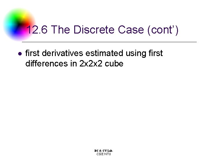 12. 6 The Discrete Case (cont’) l first derivatives estimated using first differences in