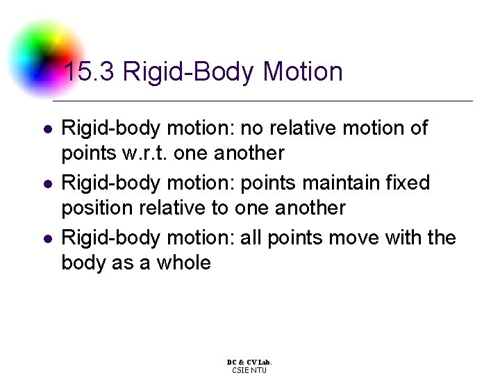 15. 3 Rigid-Body Motion l l l Rigid-body motion: no relative motion of points