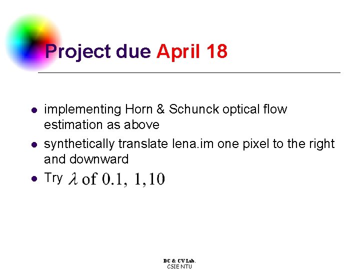 Project due April 18 l l l implementing Horn & Schunck optical flow estimation