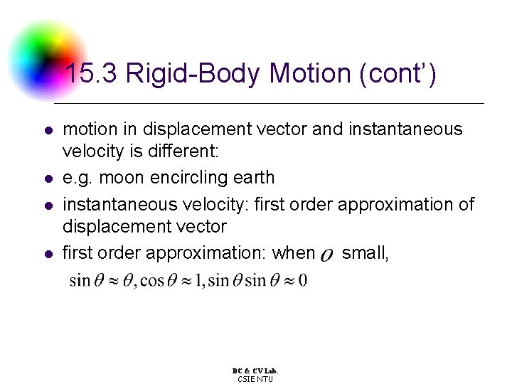 15. 3 Rigid-Body Motion (cont’) l l motion in displacement vector and instantaneous velocity