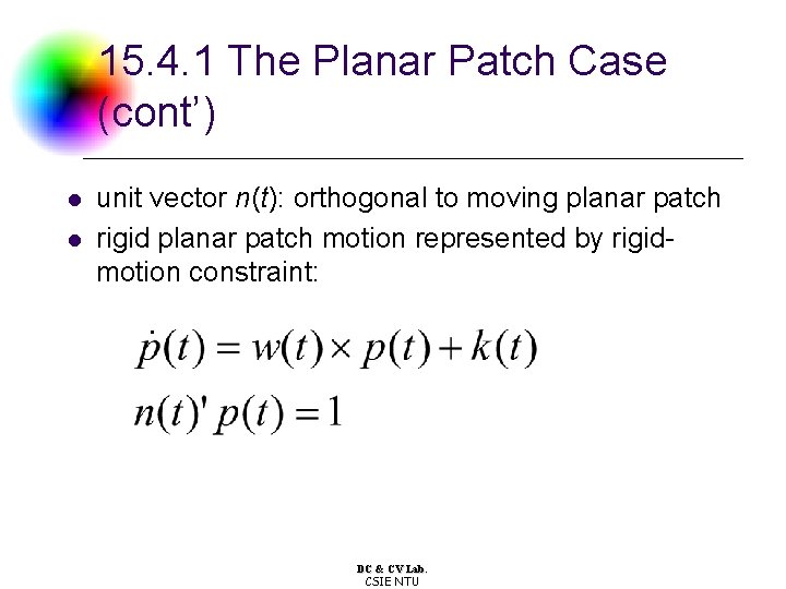 15. 4. 1 The Planar Patch Case (cont’) l l unit vector n(t): orthogonal