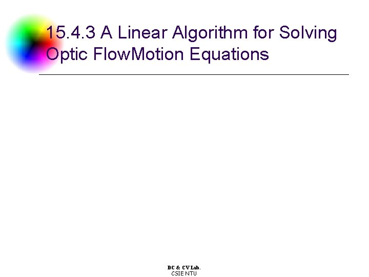 15. 4. 3 A Linear Algorithm for Solving Optic Flow. Motion Equations DC &