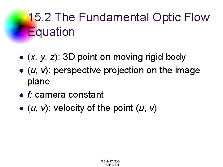 15. 2 The Fundamental Optic Flow Equation l l (x, y, z): 3 D