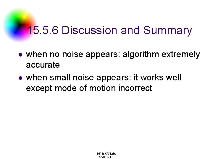 15. 5. 6 Discussion and Summary l l when no noise appears: algorithm extremely