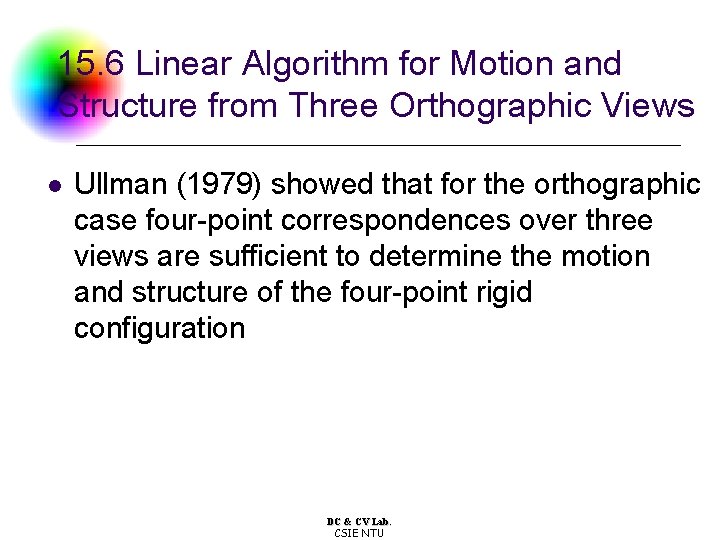 15. 6 Linear Algorithm for Motion and Structure from Three Orthographic Views l Ullman