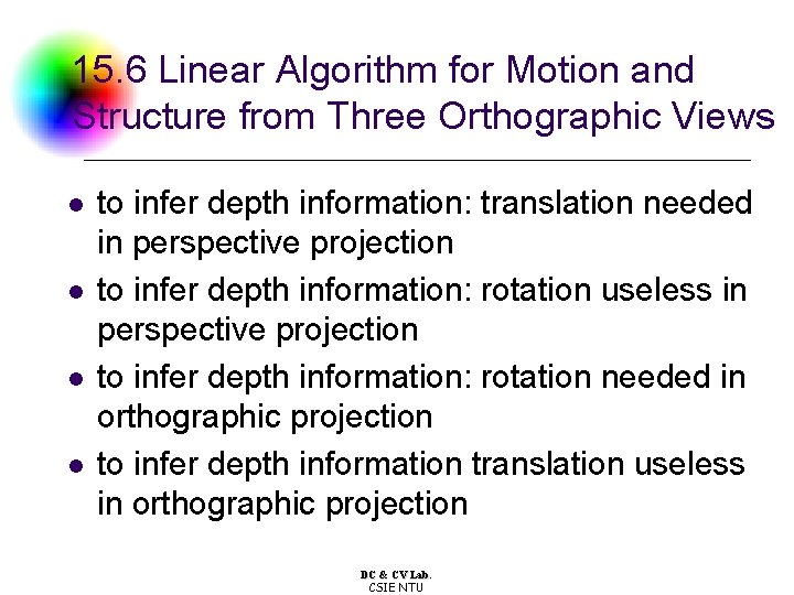 15. 6 Linear Algorithm for Motion and Structure from Three Orthographic Views l l