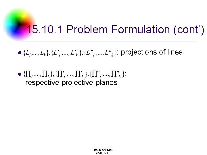 15. 10. 1 Problem Formulation (cont’) : projections of lines l ; l respective
