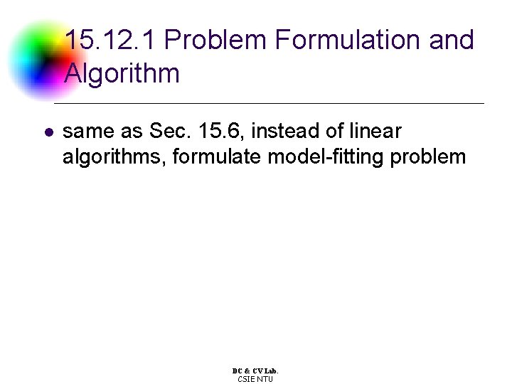 15. 12. 1 Problem Formulation and Algorithm l same as Sec. 15. 6, instead