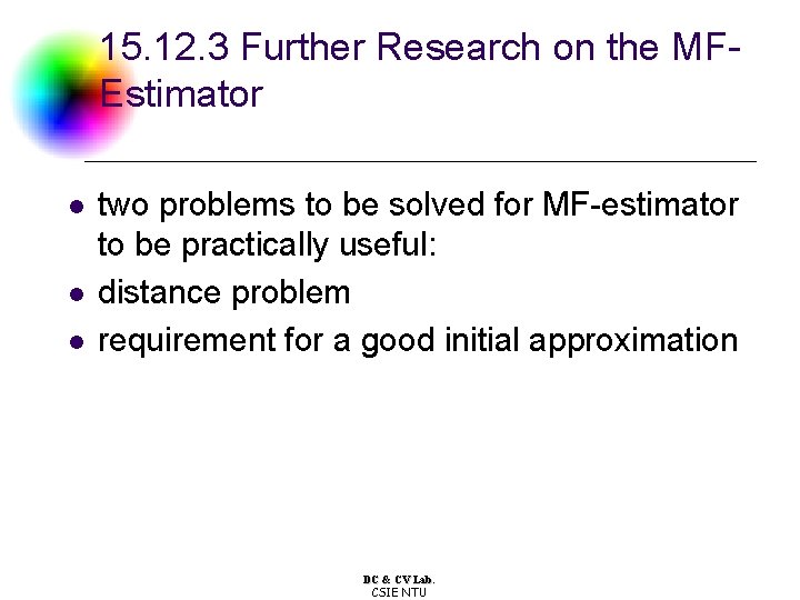 15. 12. 3 Further Research on the MFEstimator l l l two problems to