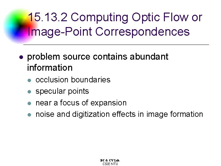 15. 13. 2 Computing Optic Flow or Image-Point Correspondences l problem source contains abundant