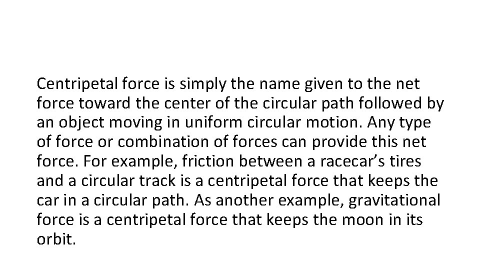 Centripetal force is simply the name given to the net force toward the center