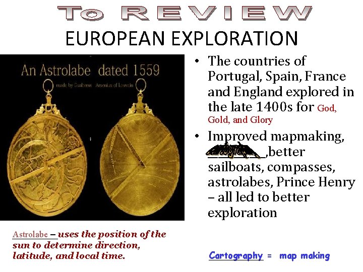 EUROPEAN EXPLORATION • The countries of Portugal, Spain, France and England explored in the