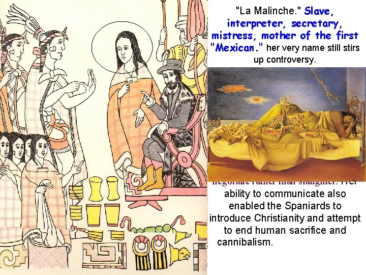 "La Malinche. " Slave, interpreter, secretary, mistress, mother of the first "Mexican. " her