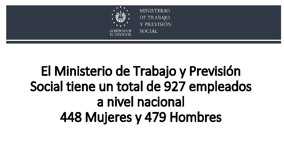 El Ministerio de Trabajo y Previsión Social tiene un total de 927 empleados a