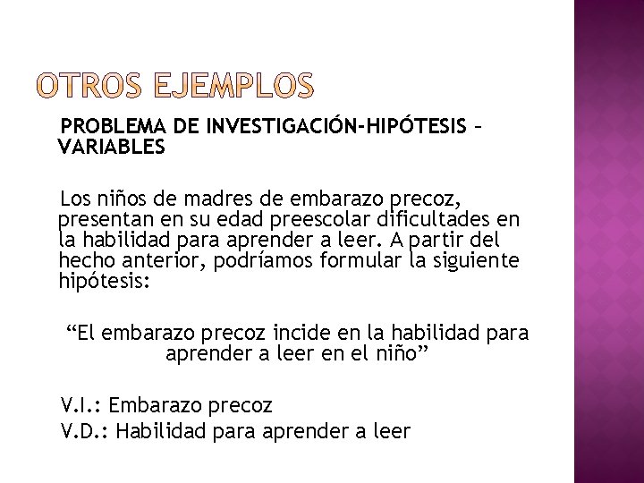 PROBLEMA DE INVESTIGACIÓN-HIPÓTESIS – VARIABLES Los niños de madres de embarazo precoz, presentan en