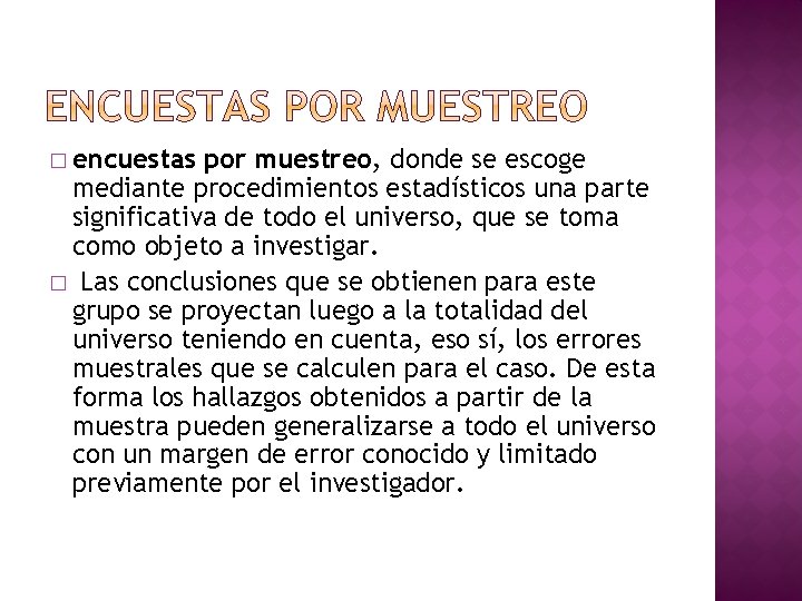 � encuestas por muestreo, donde se escoge mediante procedimientos estadísticos una parte significativa de