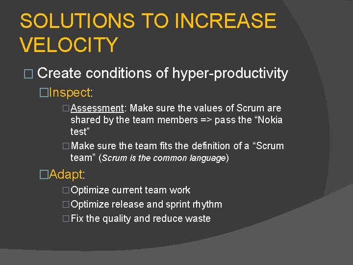 SOLUTIONS TO INCREASE VELOCITY � Create conditions of hyper-productivity �Inspect: �Assessment: Make sure the