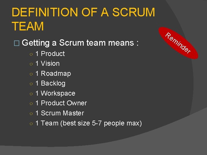 DEFINITION OF A SCRUM TEAM � Getting a Scrum team means : ○ 1